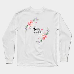 Love never fails Long Sleeve T-Shirt